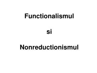Functionalismul si Nonreductionismul