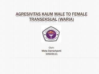 Agresivitas Kaum Male to Female Transeksual ( waria )