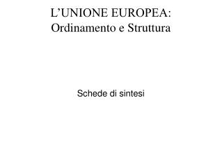 L’UNIONE EUROPEA: Ordinamento e Struttura