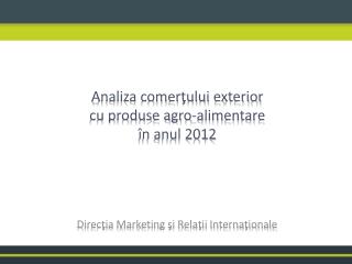 Analiza comerţului exterior cu produse agro-alimentare în anul 2012