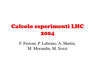 Calcolo esperimenti LHC 2004