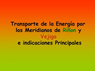 Transporte de la Energía por los Meridianos de Riñon y Vejiga e indicaciones Principales