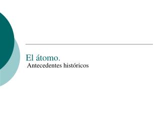 El átomo.