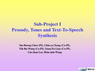 Sub-Project I Prosody, Tones and Text-To-Speech Synthesis