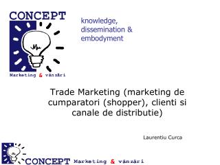 Trade Marketing (marketing de cumparatori (shopper), clienti si canale de distributie)