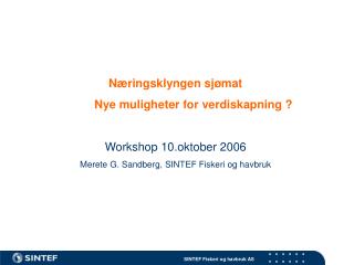 Næringsklyngen sjømat 	Nye muligheter for verdiskapning ? Workshop 10.oktober 2006