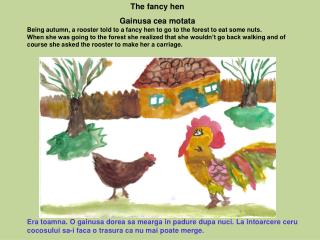 Being autumn, a rooster told to a fancy hen to go to the forest to eat some nuts.