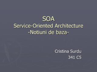 SOA Service-Oriented Architecture -Notiuni de baza-