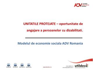 UNITATILE PROTEJATE – oportunitate de angajare a persoanelor cu dizabilitati .