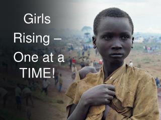 Girls Rising – One at a TIME!