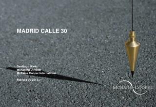 MADRID CALLE 30 Santiago Klein Managing Director McBains Cooper International Febrero de 2013
