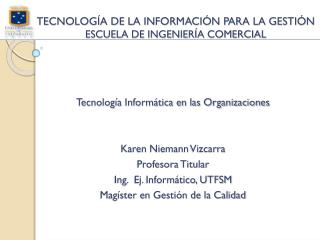 TECNOLOGÍA DE LA INFORMACIÓN PARA LA GESTIÓN ESCUELA DE INGENIERÍA COMERCIAL