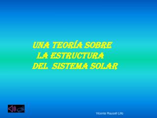 UNA TEORÍA SOBRE la estructura DEL SISTEMA SOLAR