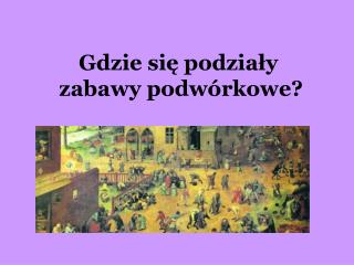 Gdzie się podziały zabawy podwórkowe?