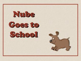 Nube Goes to School