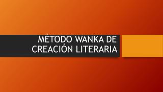 MÉTODO WANKA DE CREACIÓN LITERARIA
