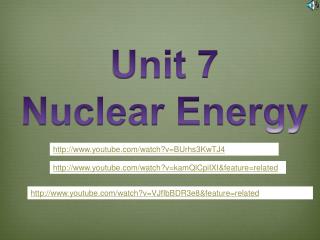 Unit 7 Nuclear Energy