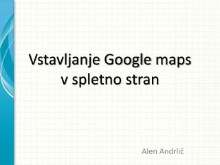 Vstavljanje Google maps v spletno stran