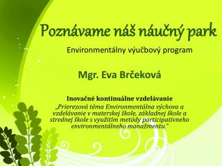 Poznávame náš náučný park Environmentálny výučbový program