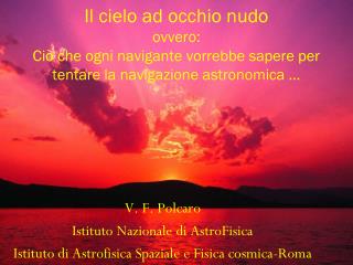 V. F. Polcaro Istituto Nazionale di AstroFisica