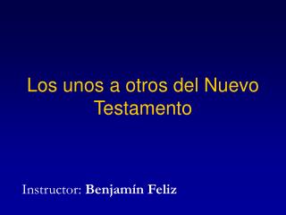 Los unos a otros del Nuevo Testamento