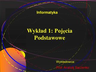 Wykład 1: Poj ę cia Podstawowe