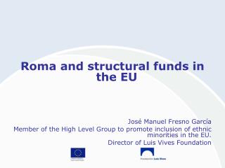 Roma and structural funds in the EU José Manuel Fresno García
