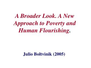 A Broader Look. A New Approach to Poverty and Human Flourishing .