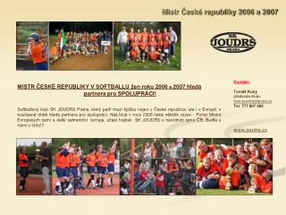 MISTR ČESKÉ REPUBLIKY V SOFTBALLU žen roku 2006 a 2007 hledá