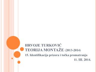 HRVOJE TURKOVIĆ TEORIJA MONTAŽE (20 13 -201 4 )