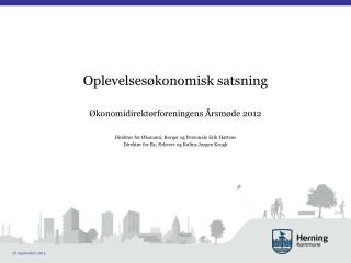 Oplevelsesøkonomisk satsning Økonomidirektørforeningens Årsmøde 2012