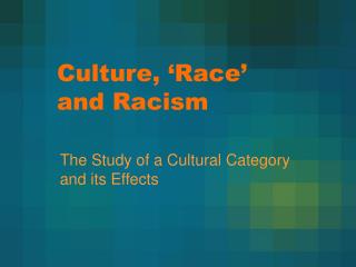 Culture, ‘Race’ and Racism