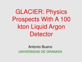 GLACIER: Physics Prospects With A 100 kton Liquid Argon Detector