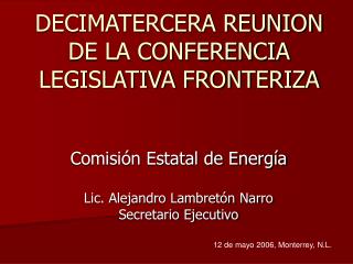 DECIMATERCERA REUNION DE LA CONFERENCIA LEGISLATIVA FRONTERIZA