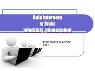 Rola internetu w życiu młodzieży gimnazjalnej