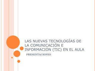 LAS NUEVAS TECNOLOGÍAS DE LA COMUNICACIÓN E INFORMACIÓN (TIC) EN EL AULA