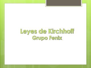 Leyes de Kirchhoff Grupo Fenix