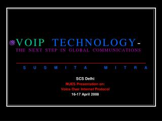 VOIP TECHNOLOGY - THE NEXT STEP IN GLOBAL COMMUNICATIONS