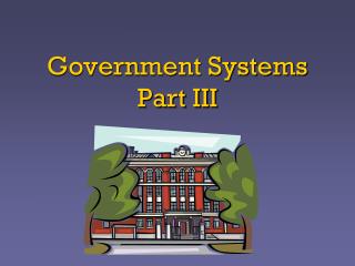 Government Systems Part III