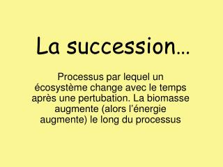 La succession…