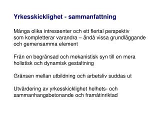 Yrkesskicklighet - sammanfattning Många olika intressenter och ett flertal perspektiv