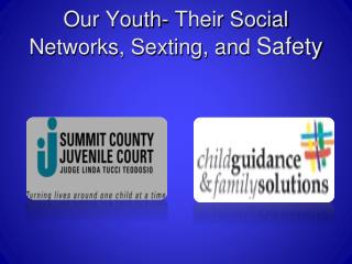 Our Youth- Their Social Networks, Sexting, and Safety