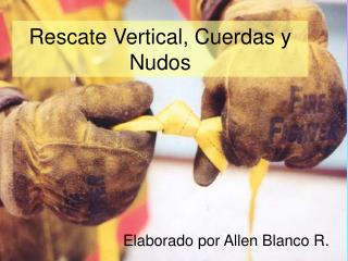 Rescate Vertical, Cuerdas y Nudos