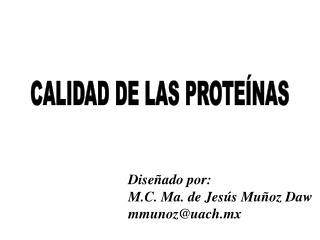 Diseñado por: M.C. Ma. de Jesús Muñoz Daw mmunoz@uach.mx