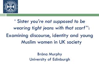 ‘ Sister you’re not supposed to be wearing tight jeans with that scarf’ ’: