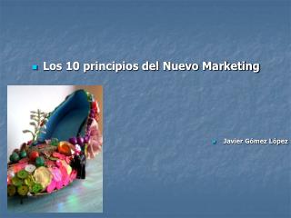 Los 10 principios del Nuevo Marketing Javier Gómez López