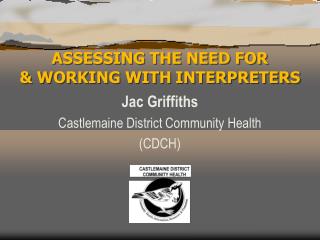 ASSESSING THE NEED FOR &amp; WORKING WITH INTERPRETERS