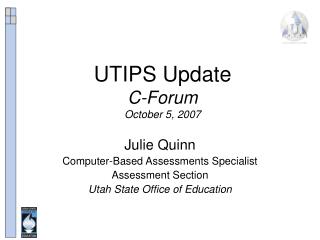 UTIPS Update C-Forum October 5, 2007