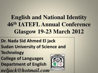 English and National Identity 46 th IATEFL Annual Conference Glasgow 19-23 March 2012