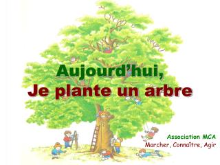 Aujourd’hui, Je plante un arbre